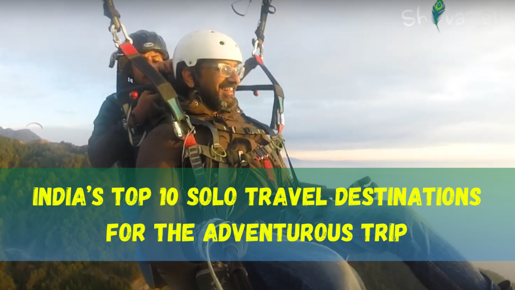 India’s Top 10 Solo Travel Destinations for the Adventurous Trip