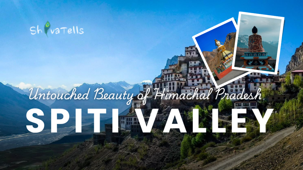 Exploring the Untouched Beauty of Spiti Valley in Himachal Pradesh