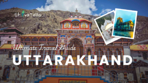 Why You Should Visit Uttarakhand Your Ultimate Travel Guide