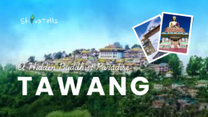 Uncovering the Secret of Tawang A Hidden Buddhist Paradise in Arunachal Pradesh