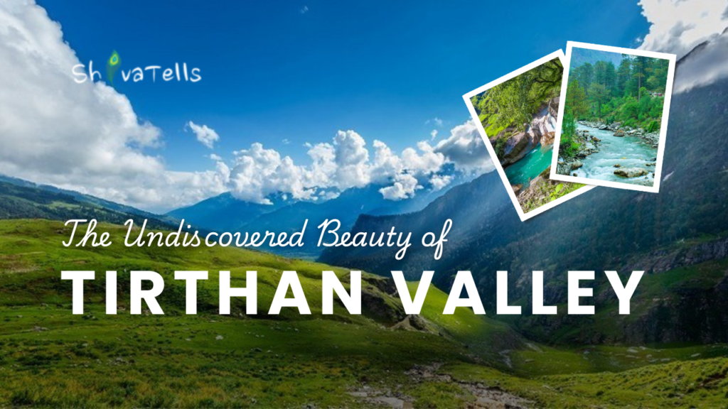 The Undiscovered Beauty of Tirthan Valley A Hidden Gem in Himachal Pradesh