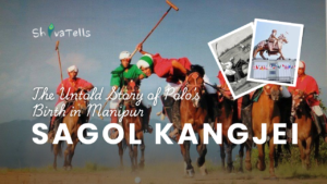 Sagol Kangjei – The Untold Story of Polo’s Birth in Manipur