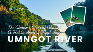 Umngot River – The Cleanest River of Bharat! A Hidden Gem of Meghalaya