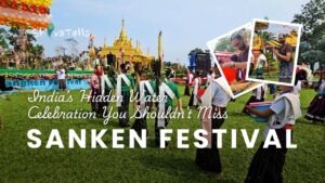 Sanken Festival in Namsai India’s Hidden Water Celebration You Shouldn’t Miss